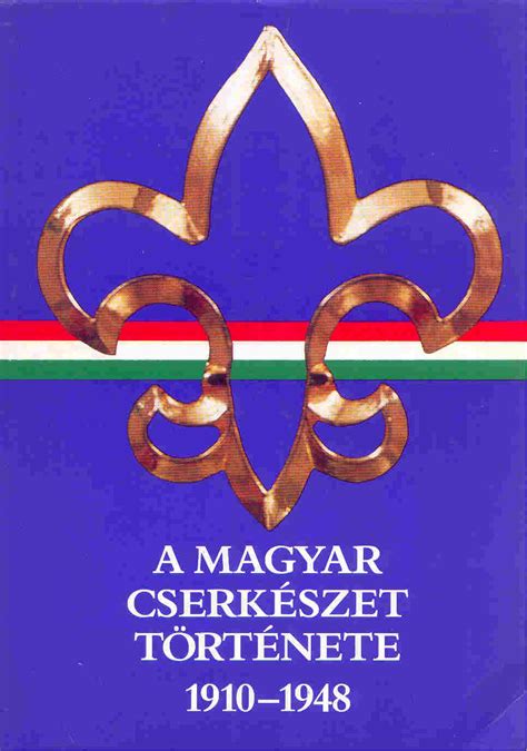 cserksztrvnyek|A Magyar Cserkészet Története – Amerikai Magyar。